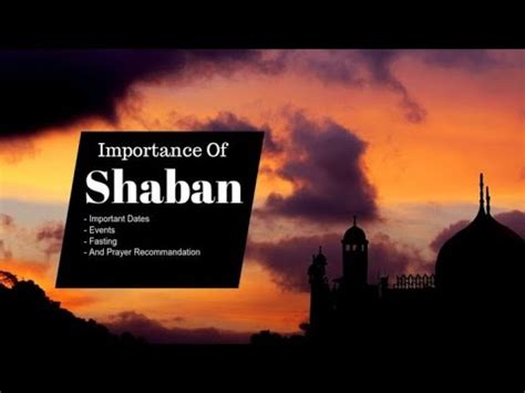 Importance Dates and Events In Shaban In Islam .